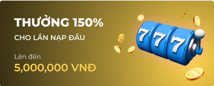 Ưu đãi thưởng 150% cho thành viên mới